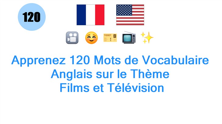 Apprenez 120 Mots de Vocabulaire Anglais sur le Thème: Films et Télévision